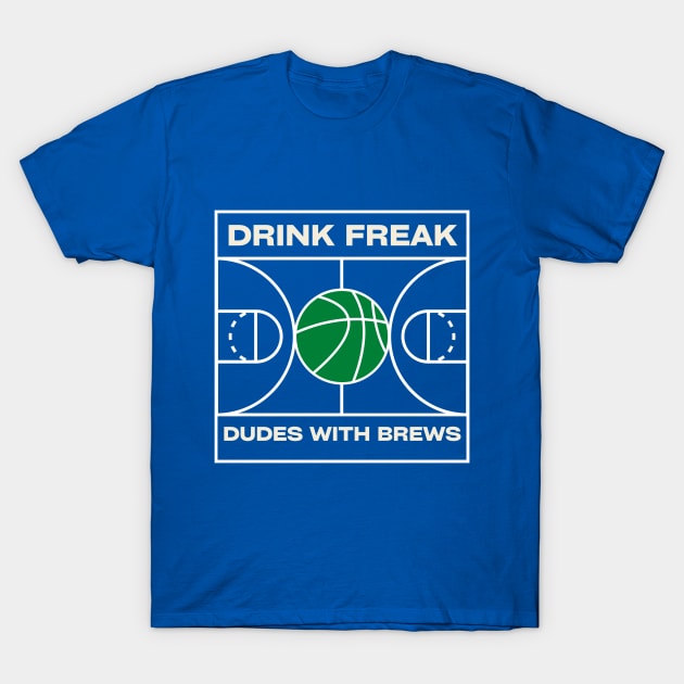 Drink Freak T-Shirt by DudesWithBrews